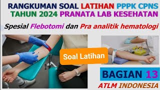 Rangkuman Soal Flebotomi SKB CPNS PPPK Latihan Pranata Lab Kesehatan D3 D4 TLM Analis Bag13 [upl. by Ivah456]