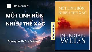 Một Linh Hồn Nhiều Thể Xác  Tóm Tắt Sách [upl. by Wolsky974]