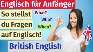 Wie Wo Was Wie stellt man Fragen auf Englisch Englisch für Anfänger [upl. by Reinwald890]