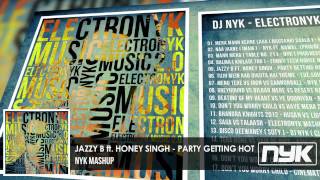 JAZZY B ft HONEY SINGH  PARTY GETTING HOT  DJ NYK MASHUP MIX [upl. by Asiek368]