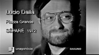 LUCIO DALLA quotPIAZZA GRANDEquot Sanremo Finalist Performance at quotSéparéquot 1972 ⬇️Testo [upl. by Aihtnis148]