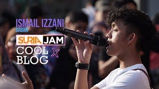 Ismail Izzani  Sabar Suria Jam X CoolBlog [upl. by Leaj]