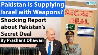 Pakistan is Supplying Israel with Weapons Shocking Report about Pakistans Secret Deal [upl. by Erny308]