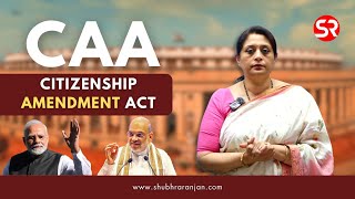 Understanding CAA  The Citizenship Amendment Act in Detail Explained by Shubhra Ranjan [upl. by Malvie]