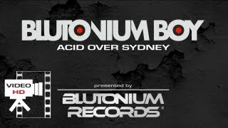 BLUTONIUM BOY  Acid Over Sydney Official Video HD [upl. by Agnot]