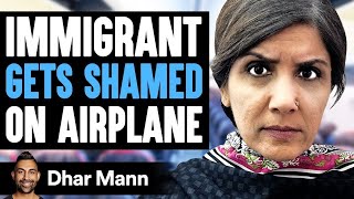 IMMIGRANT Gets SHAMED On AIRPLANE What Happens Next Is Shocking  Dhar Mann [upl. by Northrup]