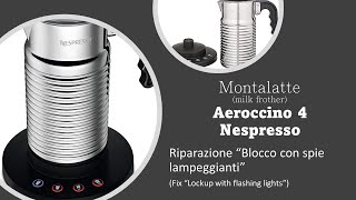 Aeroccino 4 Nespresso  Riparazione “Blocco con spie lampeggianti” [upl. by Yrnehnhoj622]