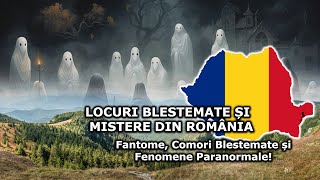 ROMANIA LOCURI BLESTEMATE SI MISTERE DIN ROMANIA Fantome Comori Blestemate și Fenomene Paranormale [upl. by Monahon248]