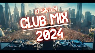 Music Mix 2024  Party Club Dance 2024  Best Remixes Of Popular Songs 2024 MEGAMIX DJ Silviu M [upl. by Wunder]