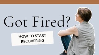 What I Learned from Being FIRED And How to Recover [upl. by Kathie753]