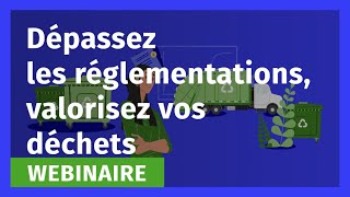 Dépassez les réglementations valorisez vos déchets  les témoignages qui vous inspireront [upl. by Llenej]