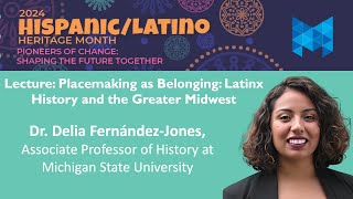 Hybrid Lecture “Placemaking as Belonging Latinx History and the Greater Midwest” [upl. by Rheims]