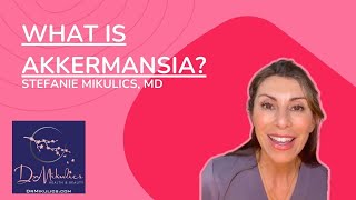 What is Akkermansia  Dr Stefanie Mikulics MD [upl. by Antoni]