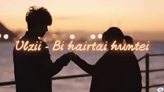 Ulzii  Bi hairtai huntei lyrics [upl. by Anirazc]