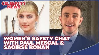 Paul Mescal amp Saoirse Ronan Discuss Womens Safety  Viral Interview Moment [upl. by Gautious]