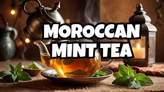 The Ritual of Moroccan Mint Tea A Cultural Insight [upl. by Troy]