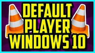 How To Set VLC As Default Player Windows 10 QUICK  How To Make VLC Default Video Player 2018 [upl. by Lally]