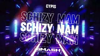 CYPIS  SCHIZY MAM SMASH MASHUP 2024 [upl. by Irot]