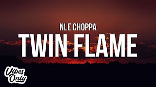 NLE Choppa  Twin Flame Lyrics [upl. by Ojyram100]