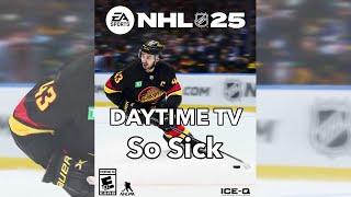 DAYTIME TV  So Sick  NHL 25 Soundtrack [upl. by Keele]