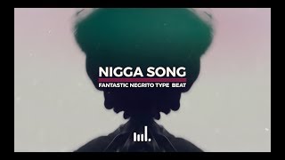 Fantastic Negro Type Beat quotNigga Song Remixquot [upl. by Cooperman]