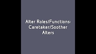 Alter Roles amp Functions CaretakerSoother Alters [upl. by Fiden]