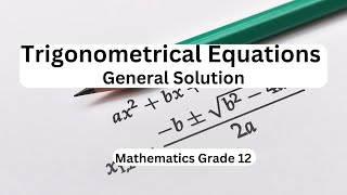 Mathematics grade 12 Trigonometrical Equations – General Solution [upl. by Perrin]