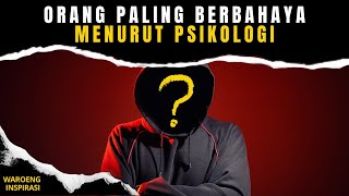 Orang Paling Berbahaya Menurut Psikologi [upl. by O'Malley]