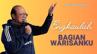 ENGKAULAH BAGIAN WARISANKU  MORNING WORSHIP 6 SEPTEMBER 2023 [upl. by Adekan]