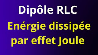 Dipôle RLC  énergie dissipée par effet Joule entre deux instants [upl. by Amye880]