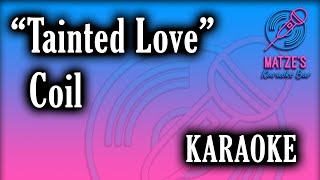 KARAOKE  Tainted Love  Coil [upl. by Asirem]