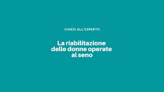 La riabilitazione delle donne con tumore al seno [upl. by Ggerg]