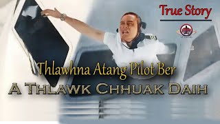 True Story THLAWHNA ATANG PILOT BER A THLAWK CHHUAK DAIH 😳😳  MIZO MOVIE RECAP  THE CAPTAIN [upl. by Demitria410]