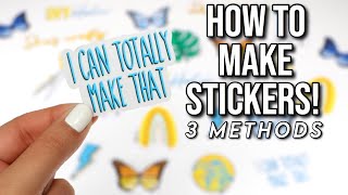 HOW TO MAKE STICKERS 3 EASY DIY METHODS  Easy and Cheap [upl. by Radley]