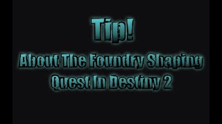 Tip How To Complete The Foundry Shaping Quest In Destiny 2 [upl. by Anisamoht306]