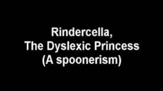 Rindercella The Dyslexic Princess Spoonerism Audio File [upl. by Esile628]