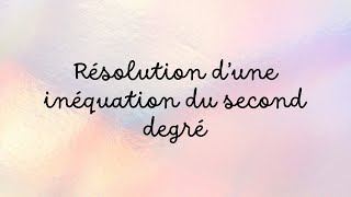 Résolution dune inéquation du second degré [upl. by Utimer316]