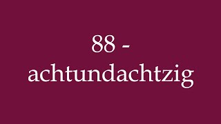 How to Pronounce 88  achtundachtzig 88 eightyeight Correctly in German [upl. by Harlen]