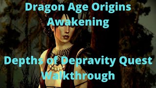 Dragon Age Origins Awakening Depths of Depravity Quest Walkthrough [upl. by Llewol]