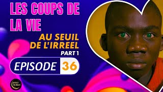 Série  Les Coups de la Vie  AU SEUIL DE LIRREEL  Episode 1  Saison 2 Ep36 [upl. by Hafeenah]