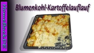 Blumenkohl  Kartoffelauflauf  Zubereitung von HomeBackDE [upl. by Eisseb]