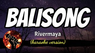 BALISONG  RIVERMAYA karaoke version [upl. by Eceerahs]