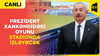 Prezident İlham Əliyev quotQarabağquot  MOİK oyununu izləmək üçün Xankəndi stadionuna gəldi  Canlı [upl. by Nylirrehs659]