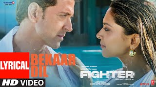 FIGHTER Bekaar Dil Lyrical Video Hrithik Roshan Deepika VishalSheykhar Vishal M Shilpa [upl. by Neyugn]