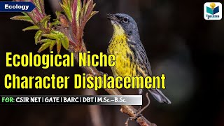 ECOLOGICAL NICHE AND CHARACTER DISPLACEMENT  COMMUNITY ECOLOGY CSIR NET [upl. by Adnawuj611]