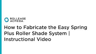 RollEase  How to Fabricate the Easy Spring Plus Roller Shade System  Instructional Video [upl. by Erminia]