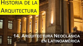 14 Arquitectura Neoclásica en latinoamerica  La historia de la arquitectura [upl. by Nnylram]