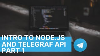 Intro to Nodejs and Telegraf API  Telegram Bot Development  Part 1 [upl. by Hayden]