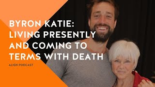 Byron Katie Living Presently and Coming to Terms with Death [upl. by Siramed]