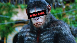 AFTER DARK  PLANET OF THE APES  EDIT [upl. by Ezalb]